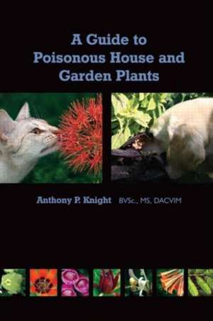 A Guide to Poisonous House and Garden Plants de Anthony Knight