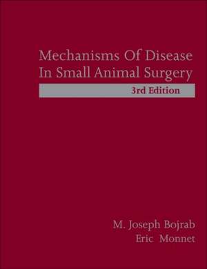 Mechanisms of Disease in Small Animal Surgery de M. Joseph Bojrab