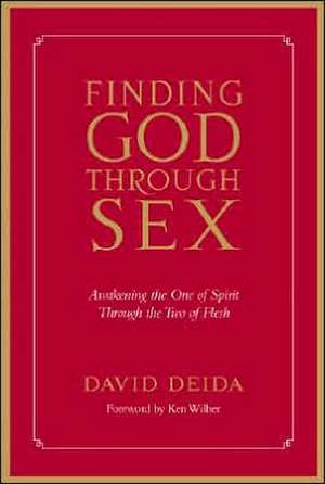 Finding God Through Sex de David Deida