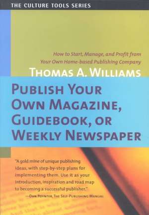 Publish Your Own Magazine, Guidebook, or Weekly Newspaper de Thomas Arthur Williams