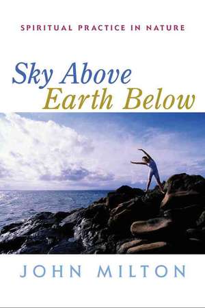 Sky Above, Earth Below de John P. Milton