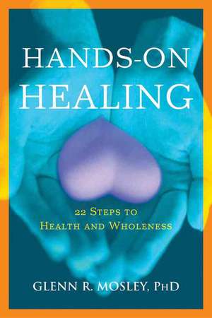 Hands-On Healing de Glenn R Mosley