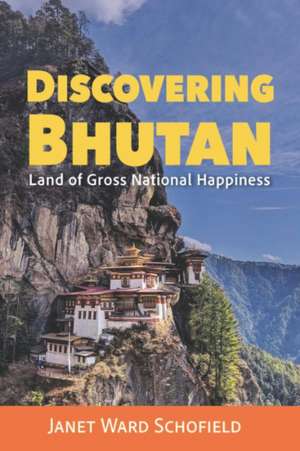 Discovering Bhutan de Janetward Schofield