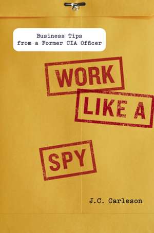 Work Like A Spy de J. C. (J. C. Carleson) Carleson