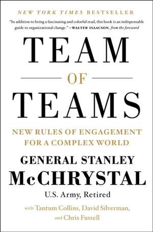 Team of Teams: New Rules of Engagement for a Complex World de Stanley McChrystal