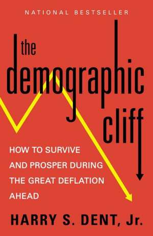 The Demographic Cliff: How to Survive and Prosper During the Great Deflation Ahead de Harry S. Dent Jr.