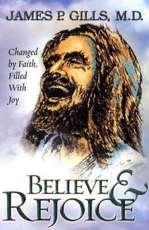 Believe & Rejoice de James P. Gills