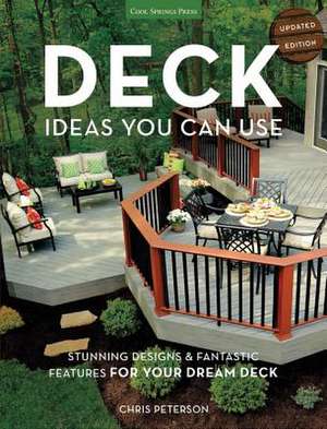 Deck Ideas You Can Use - Updated Edition: Stunning Designs & Fantastic Features for Your Dream Deck de Chris Peterson