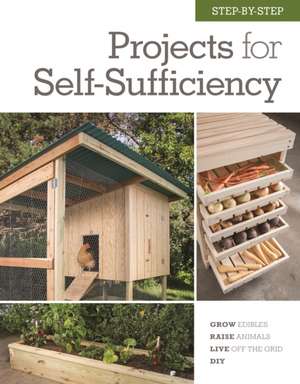 Step-By-Step Projects for Self-Sufficiency de Editors of Cool Springs Press