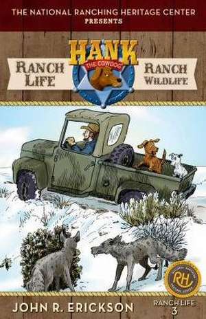 Ranch Life: Ranch Wildlife: Hank's Ranch Life #3 de John R. Erickson