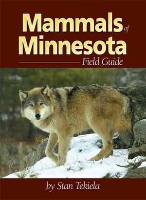 Mammals of Minnesota Field Guide de Stan Tekiela