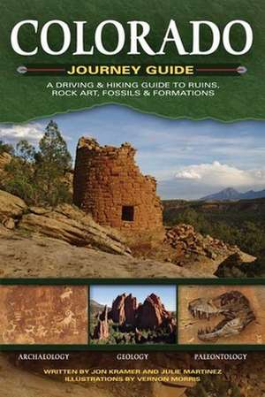 Colorado Journey Guide: A Driving & Hiking Guide to Ruins, Rock Art, Fossils & Formations de Jon Kramer