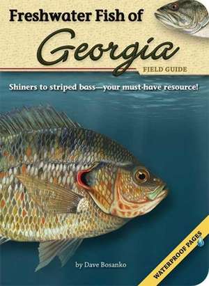 Freshwater Fish of Georgia Field Guide de Dave Bosanko