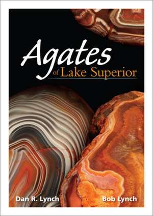 Agates of Lake Superior: A Naturalist's Notes on the Seasons de Dan R. Lynch