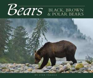 Bears: Black, Brown & Polar Bears de Stan Tekiela