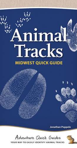 Animal Tracks of the Midwest Quick Guide de Jonathan Poppele