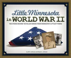 Little Minnesota in World War II de Jill A. Johnson