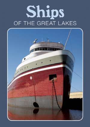 Ships of the Great Lakes de Peter Markham