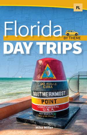 Florida Day Trips by Theme de Mike Miller