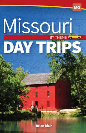 Missouri Day Trips by Theme de Brian Blair