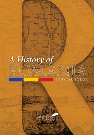 History of Romania de Nicolae Iorga