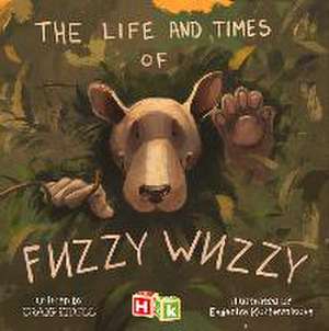 The Life and Times of Fuzzy Wuzzy de Craig Sidell