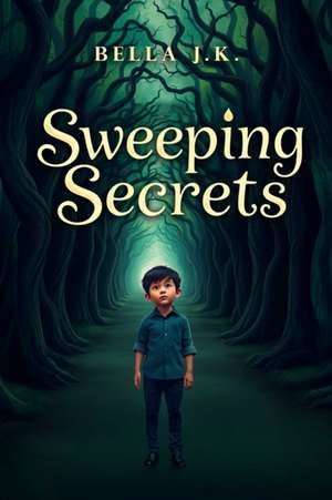 Sweeping Secrets de Bella J K