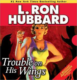 Trouble on His Wings de L. Ron Hubbard