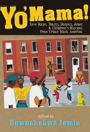 Yo' Mama!: New Raps, Toasts, Dozens, Jokes, and Children's Rhymes from Urban Black America de Tiyambe Zeleza