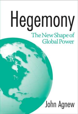 Hegemony: The New Shape Of Global Power de John Agnew