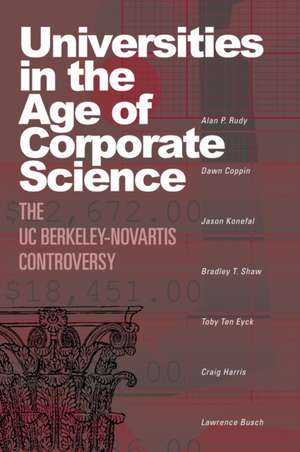 Universities in the Age of Corporate Science: The UC Berkeley-Novartis Controversy de Alan P. Rudy