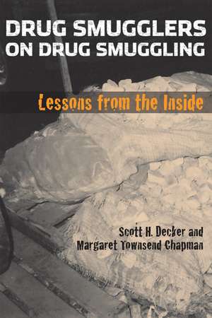 Drug Smugglers on Drug Smuggling: Lessons from the Inside de Scott H. Decker