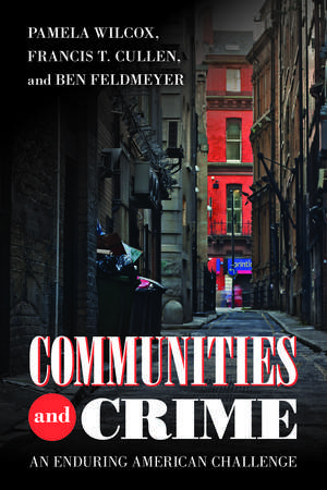 Communities and Crime: An Enduring American Challenge de Pamela Wilcox