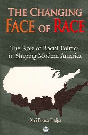 The Changing Face Of Race In America de Kofi Buenor Hadjor