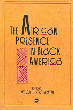 The African Presence In Black America de Jacob U Gordon