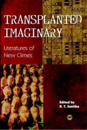 Transplanted Imaginary: Literatures of New Climes de K. T. Sunitha