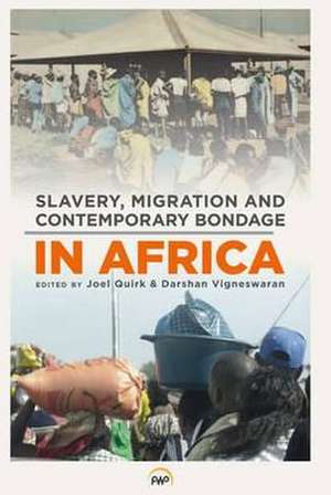 Slavery, Migration and Contemporary Bondage in Africa de Joel Quirk