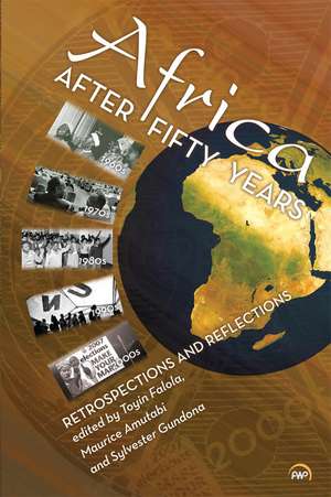 Africa After Fifty Years: Retrospections and Reflections de Toyin Falola