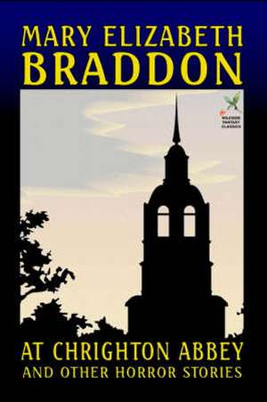 At Chrighton Abbey and Other Horror Stories de Mary Elizabeth Braddon