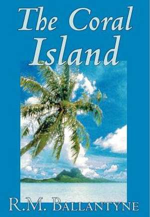 The Coral Island de R. M. Ballantyne