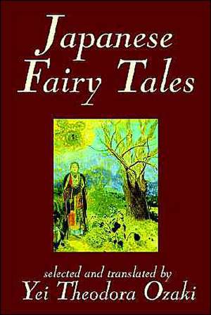 Japanese Fairy Tales de Yei Theodora Ozaki