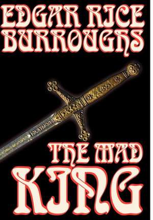 The Mad King by Edgar Rice Burroughs, Fiction, Fantasy de Edgar Rice Burroughs