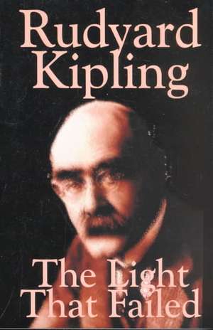 The Light That Failed de Rudyard Kipling