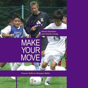 Make Your Move: Proven Drills to Sharpen Skills de Alfred Galustian