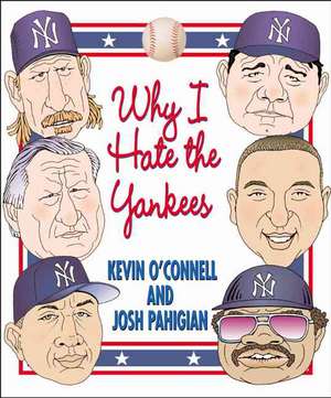 Why I Hate the Yankees de Kevin O'Connell