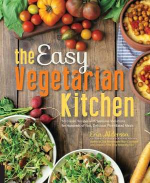 The Easy Vegetarian Kitchen de Erin Alderson