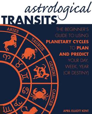 Astrological Transits de April Elliott Kent