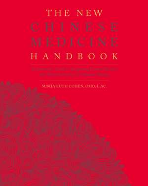 The New Chinese Medicine Handbook de Misha Ruth Cohen