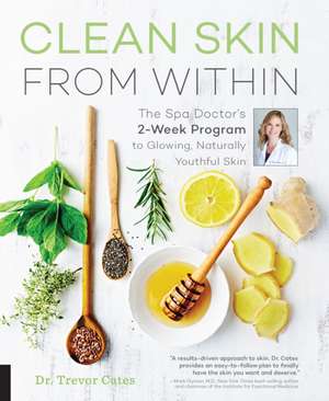 Clean Skin from Within de Trevor Cates