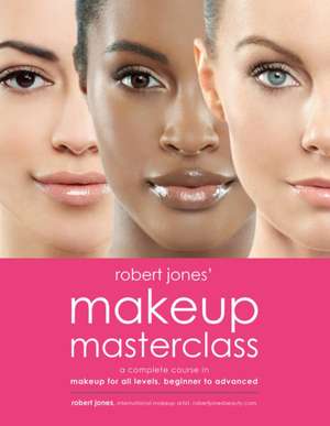 Robert Jones' Makeup Masterclass de Robert Jones